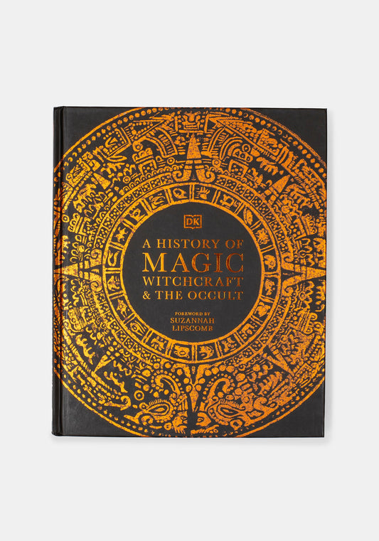 A History of Magic, Witchcraft and the Occult - DK & Suzannah Lipscomb